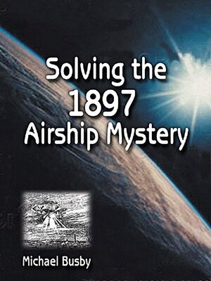 cover image of Solving the 1897 Airship Mystery